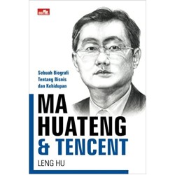 Ma Huateng & Tencent Sebuah Biografi Tentang Bisnis Dan Kehidupan Ma Huateng & Tencent Sebuah Biografi Tentang Bisnis Dan Kehidupan