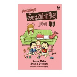 Indahnya Susahnya Jadi Ibu Indahnya Susahnya Jadi Ibu