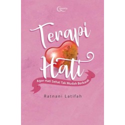 Terapi Hati (Agar Hati Sehat Tak Mudah Berkarat) Terapi Hati (Agar Hati Sehat Tak Mudah Berkarat)