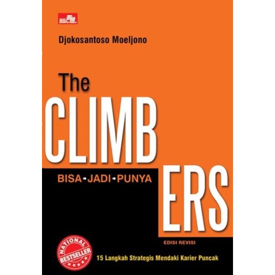 THE CLIMBERS: 15 Langkah Strategis Mendaki Karier Puncak (Edisi Revisi)