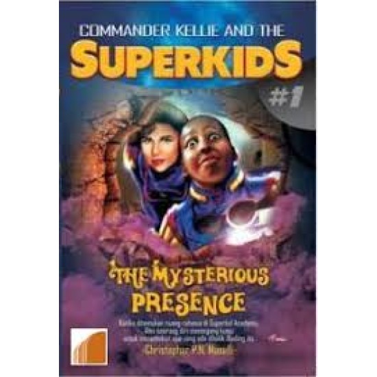 Commander Kellie And The Superkids #1: The Mysterious Presence