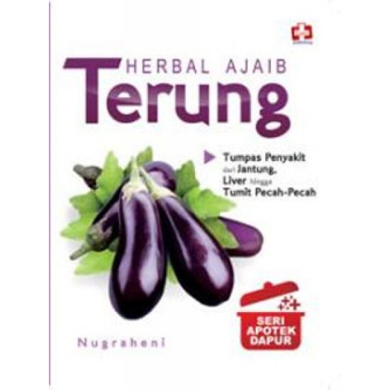 Seri Apotek Dapur: Herbal Ajaib Terung, Tumpas Penyakit Dari jantung Liver Hingga Tumit Pecah-pecah