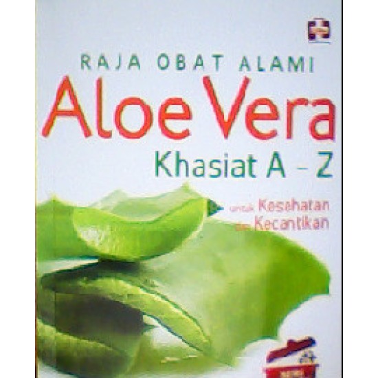 Seri Apotek Dapur: Raja Obat Alami Aloe Vera Khasiat A-Z Untuk Kesehatan Dan Kecantikan