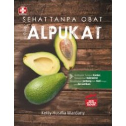 Seri Apotek Dapur: Sehat Tanpa Obat Dengan Alpukat Seri Apotek Dapur: Sehat Tanpa Obat Dengan Alpukat