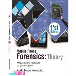 Mobile Phone Forensics: Theory, 1'st edition - Mobile Phone Forensics dan Security Series Mobile Phone Forensics: Theory, 1'st edition - Mobile Phone Forensics dan Security Series
