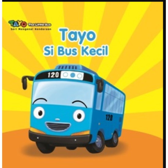 TAYO.SERI MENGENAL KENDARAAN: TAYO SI BUS KECIL (BOARDBOOK)