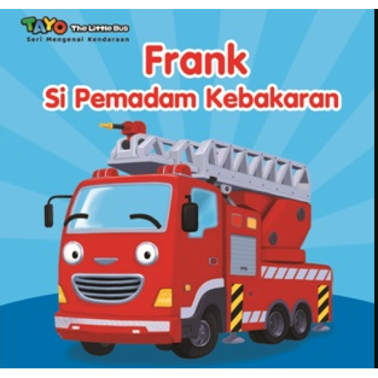 TAYO.SERI MENGENAL KENDARAAN: FRANK SI PEMADAM KEBAKARAN (BOARDBOOK)