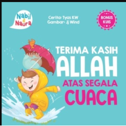 SERI NABIL & NAURA: TERIMA KASIH ALLAH ATAS SEGALA CUACA (BOARDBOOK)