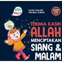SERI NABIL & NAURA: TERIMA KASIH ALLAH MENCIPTAKAN SIANG&MALAM (BOARDBOOK)
