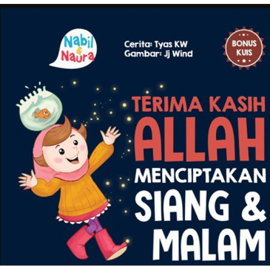 SERI NABIL & NAURA: TERIMA KASIH ALLAH MENCIPTAKAN SIANG&MALAM (BOARDBOOK)