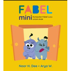 FABEL MINI: KUMPULAN FABEL LUCU UNTUK ANAK