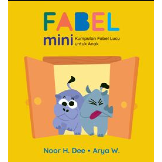 FABEL MINI: KUMPULAN FABEL LUCU UNTUK ANAK