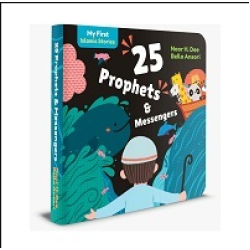 MY FIRST ISLAMIC STORIES-25 PROPHETS AND MESSENGERS (BOARDBOOK)
