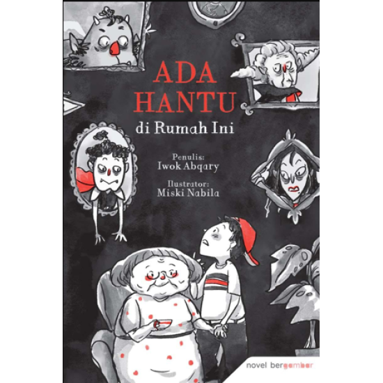 NOVEL BERGAMBAR: ADA HANTU DI RUMAH INI