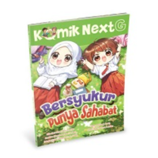 Komik Next G Vol. 532: Bersyukur Punya Sahabat
