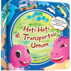 Seri Dongeng Keselamatan: Hati-Hati Di Transportasi Umum (Boardbook) Seri Dongeng Keselamatan: Hati-Hati Di Transportasi Umum (Boardbook)