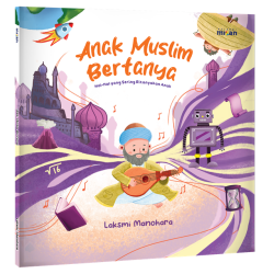 Seri Penuntun: Anak Muslim Bertanya: Hal-Hal Yang Sering Ditanyakan Anak Seri Penuntun: Anak Muslim Bertanya: Hal-Hal Yang Sering Ditanyakan Anak