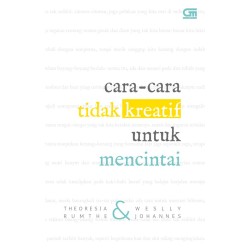 Cara-cara Tidak Kreatif untuk Mencintai Cara-cara Tidak Kreatif untuk Mencintai