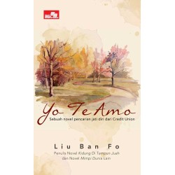 YO TE AMO (Sebuah novel pencarian jati diri dari Credit Union) YO TE AMO (Sebuah novel pencarian jati diri dari Credit Union)