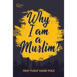 Why I am a Muslim Why I am a Muslim