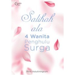 Salihah ala 4 Wanita Penghulu Surga Salihah ala 4 Wanita Penghulu Surga