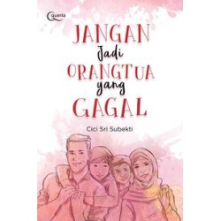Jangan Jadi Orangtua yang Gagal Jangan Jadi Orangtua yang Gagal