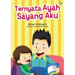 Ternyata Ayah Sayang  Aku Ternyata Ayah Sayang  Aku
