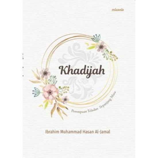 Khadijah : Perempuan Teladan Sepanjang Masa (Republish)
