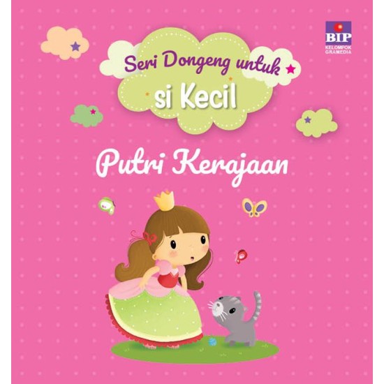 Bip - Seri Dongeng Untuk Si Kecil : Putri Kerajaan