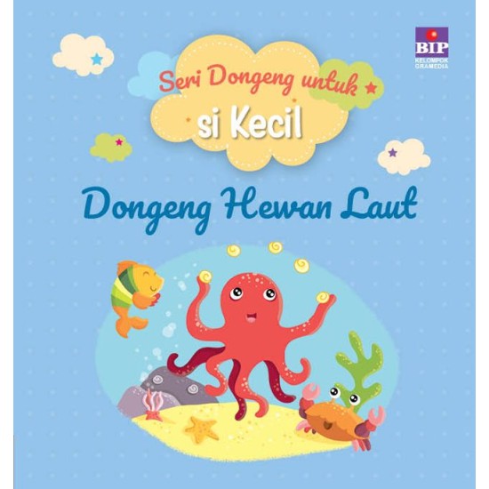 Bip - Seri Dongeng Untuk Si Kecil : Hewan Laut