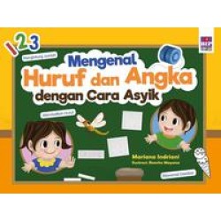Mengenal Huruf Dan Angka Dengan Cara Asyik Mengenal Huruf Dan Angka Dengan Cara Asyik