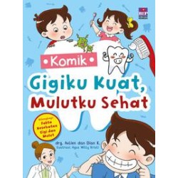 Komik Gigiku Kuat, Mulutku Sehat Komik Gigiku Kuat, Mulutku Sehat