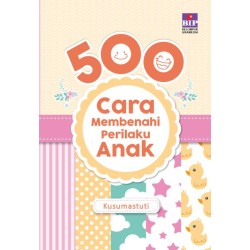 500 Cara Membenahi Perilaku Anak 500 Cara Membenahi Perilaku Anak