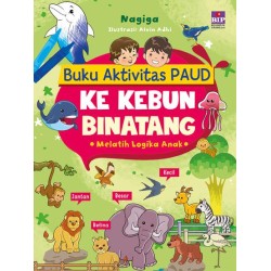Buku Aktivitas Paud : Ke Kebun Binatang Buku Aktivitas Paud : Ke Kebun Binatang