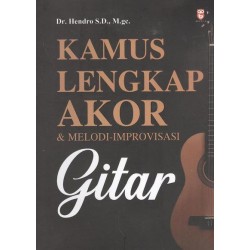 Kamus Lengkap Akor & Melodi-Improvisasi Gitar Kamus Lengkap Akor & Melodi-Improvisasi Gitar