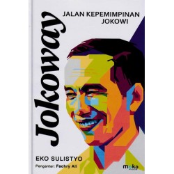 Jokoway: Jalan Kepemimpinan Jokowi Jokoway: Jalan Kepemimpinan Jokowi
