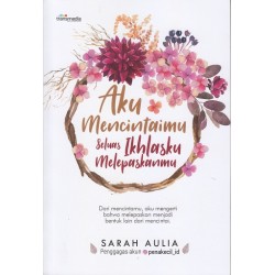 Aku Mencintaimu Seluas Ikhlasku Melepaskanmu Aku Mencintaimu Seluas Ikhlasku Melepaskanmu