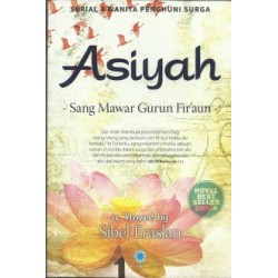 Asiyah Sang Mawar Gurun Fir'aun Asiyah Sang Mawar Gurun Fir'aun