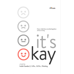 It's Okay : Kamu Tidak Bisa Membahagiakan Semua Orang It's Okay : Kamu Tidak Bisa Membahagiakan Semua Orang