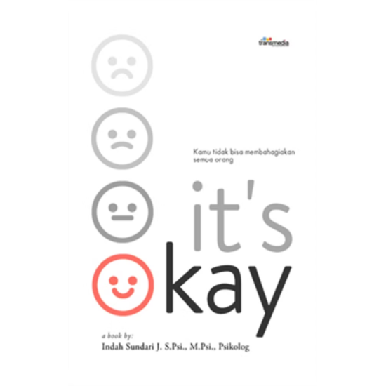It's Okay : Kamu Tidak Bisa Membahagiakan Semua Orang It's Okay : Kamu Tidak Bisa Membahagiakan Semua Orang