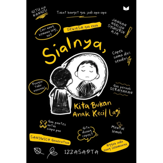 Sialnya, Kita Bukan Anak Kecil Lagi Sialnya, Kita Bukan Anak Kecil Lagi