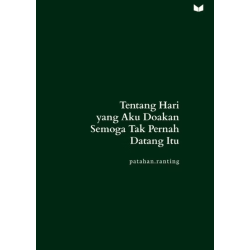 Tentang Hari yang Aku Doakan Semoga Tak Pernah Datang itu Tentang Hari yang Aku Doakan Semoga Tak Pernah Datang itu