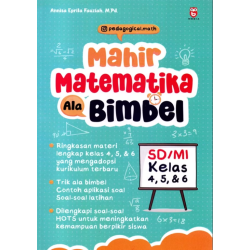 Mahir Matematika ala Bimbel SD/MI Kelas 4,5, & 6 Mahir Matematika ala Bimbel SD/MI Kelas 4,5, & 6