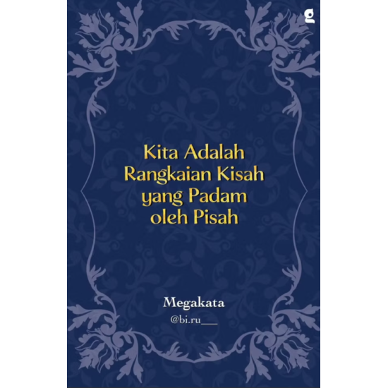 Kita Adalah Rangkaian Kisah yang Padam oleh Pisah Kita Adalah Rangkaian Kisah yang Padam oleh Pisah