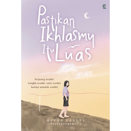Pastikan Ikhlasmu Itu Luas Pastikan Ikhlasmu Itu Luas