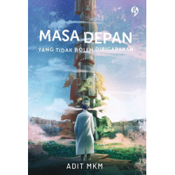 Masa Depan yang Tidak Boleh Dibicarakan Masa Depan yang Tidak Boleh Dibicarakan