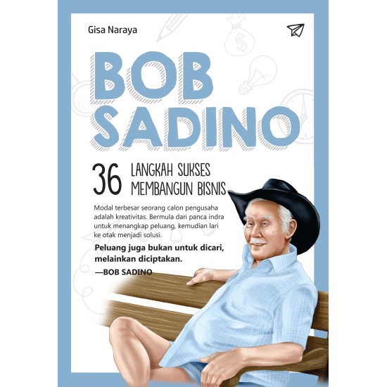 Bob Sadino : 36 Langkah Sukses Membangun Bisnis