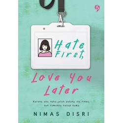 Hate First, Love You Later Hate First, Love You Later