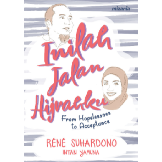 Inilah Jalan Hijrahku : From Hopelessness To Acceptance