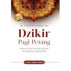 Koleksi Lengkap Dzikir Pagi-Petang Koleksi Lengkap Dzikir Pagi-Petang